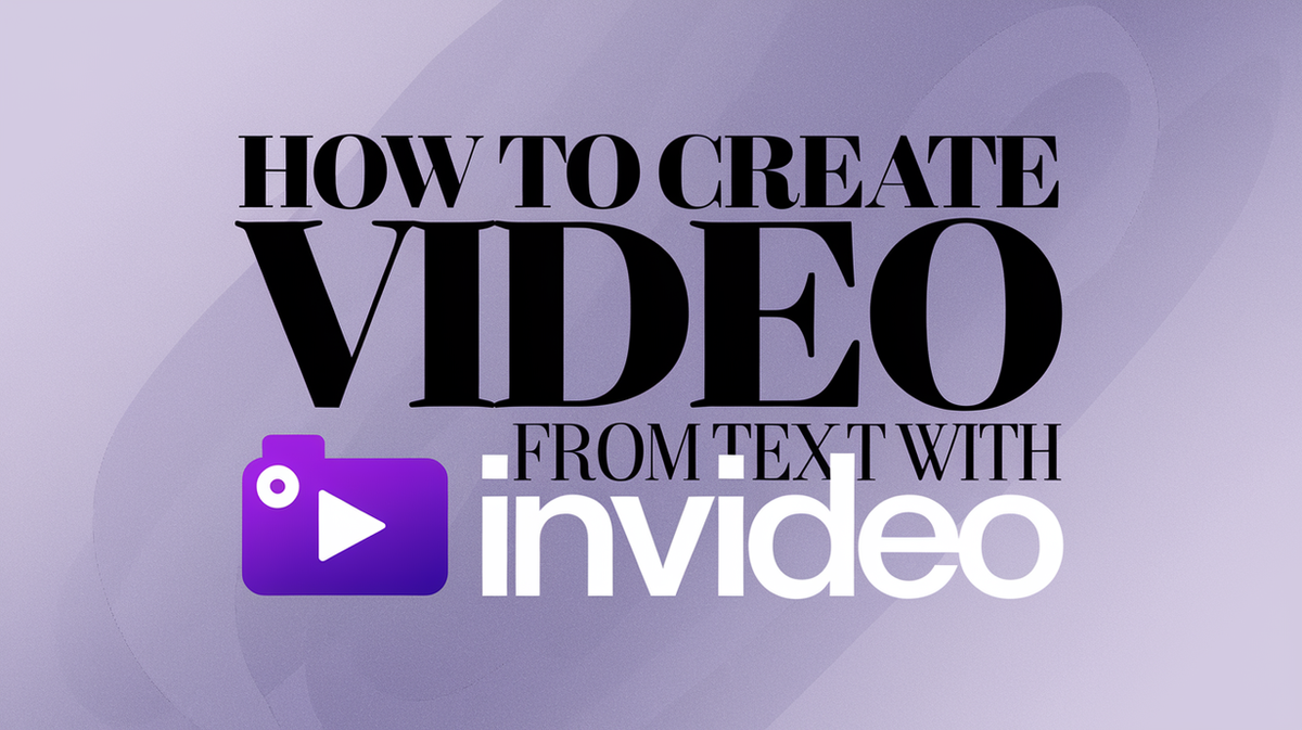 How to Create Videos from Text with InVideo: A Step-by-Step Guide